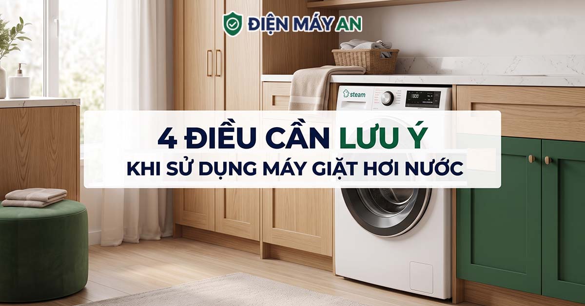 4 Điều Cần Lưu Ý Khi Sử Dụng Máy Giặt Hơi Nước